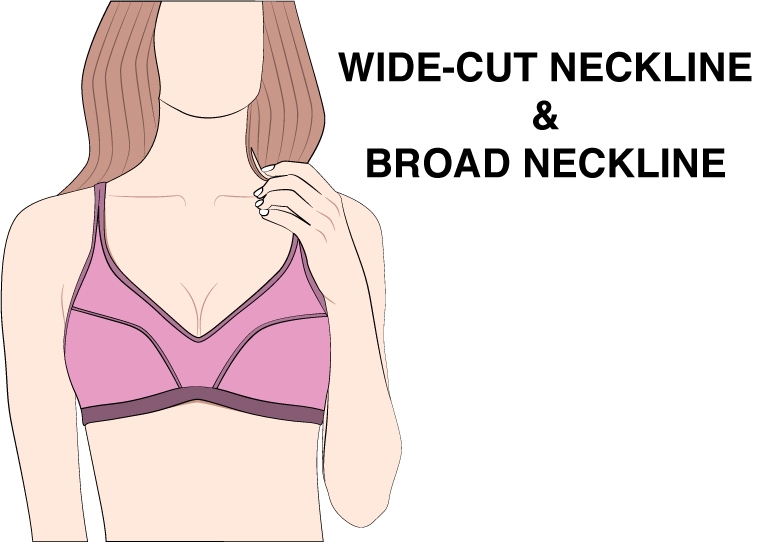Wide cut neckline broad neckline